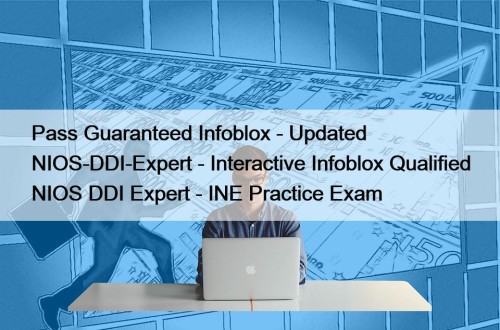 Pass Guaranteed Infoblox - Updated NIOS-DDI-Expert - Interactive ...